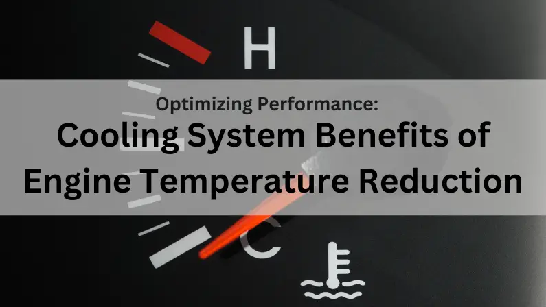 Car temperature gauge showing hot to cold range with text "Optimizing Performance: Cooling System Benefits of Engine Temperature Reduction"