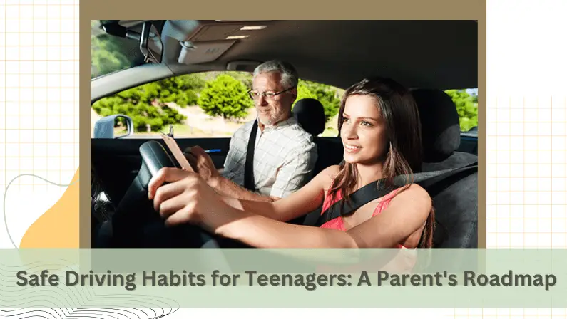 Teenage girl driving with her father supervising from the passenger seat, text "Safe Driving Habits for Teenagers: A Parent's Roadmap"