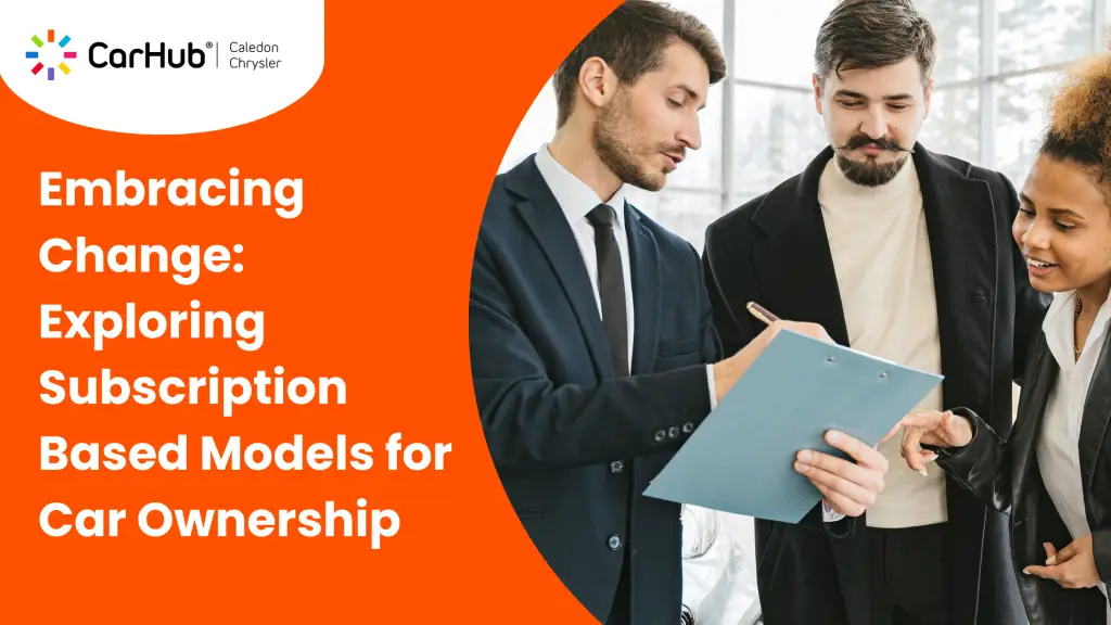 Three professionals reviewing a car subscription document, CarHub Caledon Chrysler blog banner "Embracing Change: Exploring Subscription Based Models for Car Ownership"