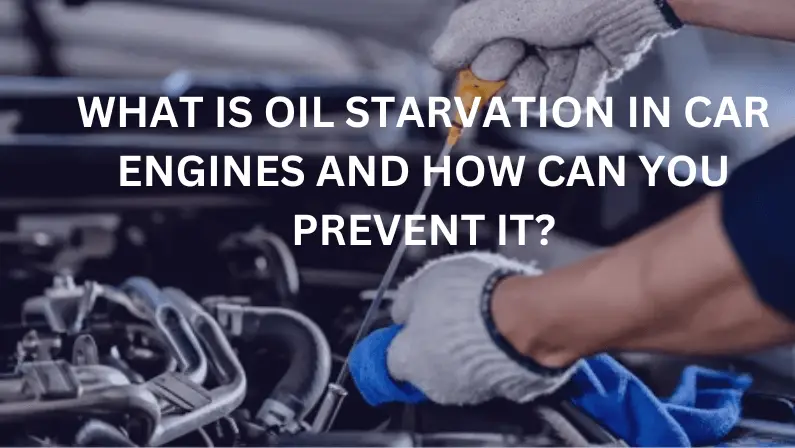 Gloved hands checking oil dipstick under car hood, text overlay "What Is Oil Starvation in Car Engines and How Can You Prevent It?"