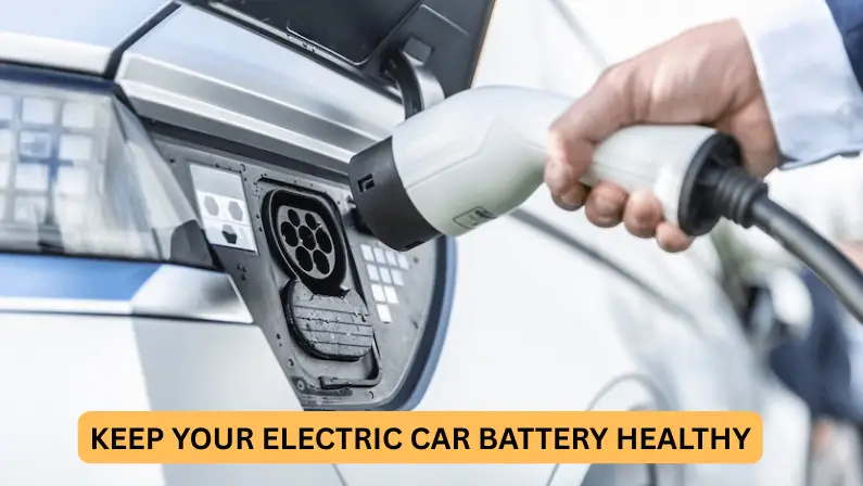 Close-up of a hand inserting a charging plug into an electric car's charging port, with the overlaid title "Keep Your Electric Car Battery Healthy."