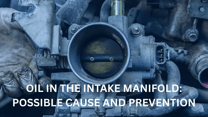 Oil-coated throttle body and intake manifold, with text overlay reading "Oil in the Intake Manifold: Possible Cause and Prevention."